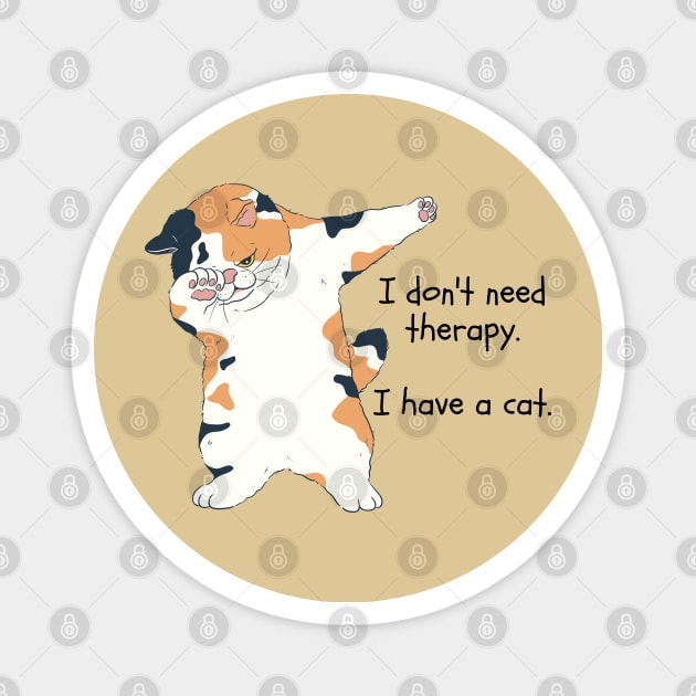 I don't need therapy. I have a cat. Magnet by Yelda